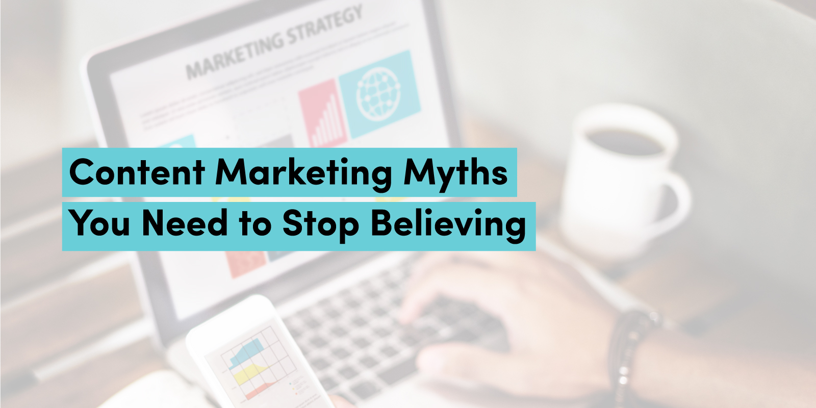 Content Marketing Myths You Need To Stop Believing Vanhishika Bhargava 