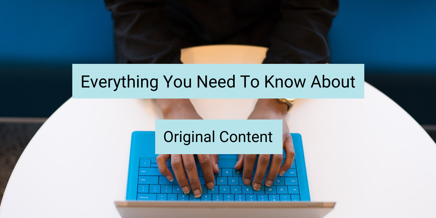 everything you need to know about original content