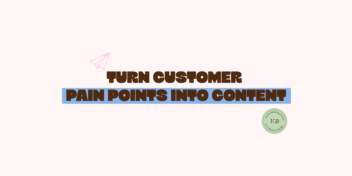 How to Turn Customer Pain Points Into High-performing Content for B2B SaaS
