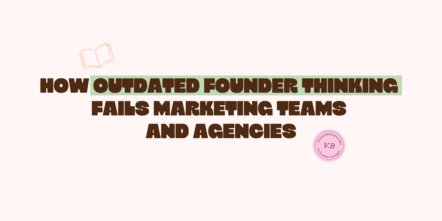 11 Ways Outdated Founder Thinking Causes Marketing Teams and Agencies to Fail (1)