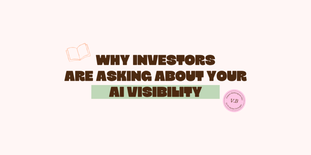 Why Investors Are Asking About Your AI Visibility (And Why Founders Should Care)