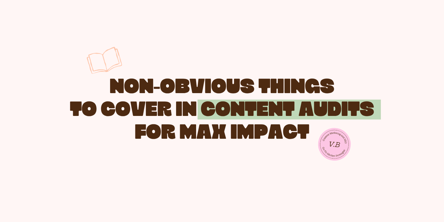 non-obvious things to cover in content audits for max impact